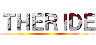 ＴＨＥＲＩＤＥ ()