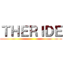 ＴＨＥＲＩＤＥ ()