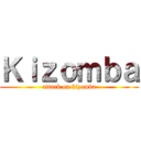 Ｋｉｚｏｍｂａ (attack on kizomba)