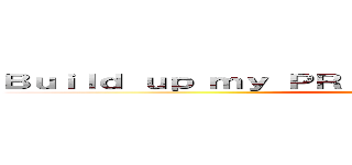 Ｂｕｉｌｄ ｕｐ ｍｙ ＰＲ Ｌｉｆｅ ｗｉｔｈ Ｅｎｇｌｉｓｈ ()