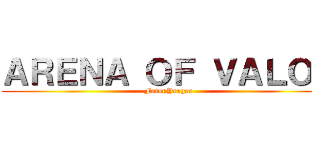 ＡＲＥＮＡ ＯＦ ＶＡＬＯＲ (FatonYeager)