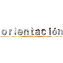 ｏｒｉｅｎｔａｃｉóｎ (TRABAJO)