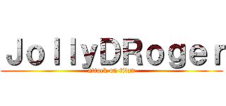 ＪｏｌｌｙＤＲｏｇｅｒ (attack on titan)