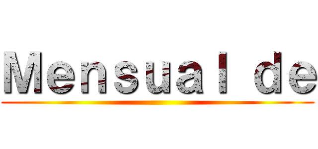 Ｍｅｎｓｕａｌ ｄｅ ()