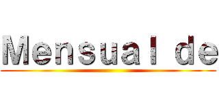 Ｍｅｎｓｕａｌ ｄｅ ()
