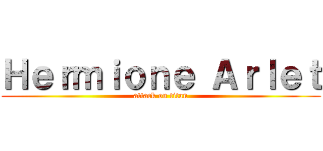 Ｈｅｒｍｉｏｎｅ Ａｒｌｅｔ (attack on titan)