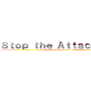 Ｓｔｏｐ ｔｈｅ Ａｔｔａｃｋ Ｎｏｗ (stop the attack )