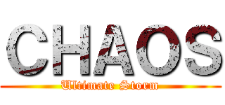ＣＨＡＯＳ (Ultimate Storm)
