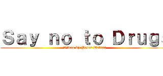 Ｓａｙ ｎｏ ｔｏ Ｄｒｕｇｓ (Video by Peter Baltar)