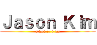 Ｊａｓｏｎ Ｋｉｍ (attack on titan)