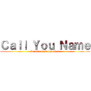 Ｃａｌｌ Ｙｏｕ Ｎａｍｅ (Acoustic by MangoesSan)