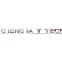 ＣＩＥＮＣＩＡ Ｙ ＴＥＣＮＯＬＯＧÍＡ (attack on titan)