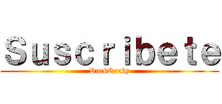 Ｓｕｓｃｒｉｂｅｔｅ (RuckRucky)