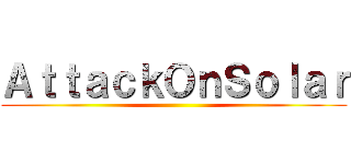 ＡｔｔａｃｋＯｎＳｏｌａｒ ()