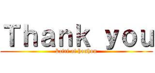 Ｔｈａｎｋ ｙｏｕ (kairi of honhon)