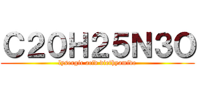 Ｃ２０Ｈ２５Ｎ３Ｏ (lysergic acid diethyamide)