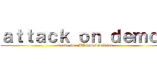 ａｔｔａｃｋ ｏｎ ｄｅｍｏｎ (creado por MV mauricivaleton)