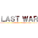 ＬＡＳＴ ＷＡＲ (attack on titan)