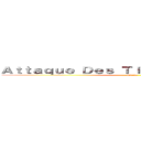 Ａｔｔａｑｕｅ Ｄｅｓ Ｔｉｔａｎｓ Ｆｒａｎçａｉｓ (Amino)