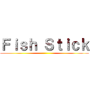 Ｆｉｓｈ Ｓｔｉｃｋ ()