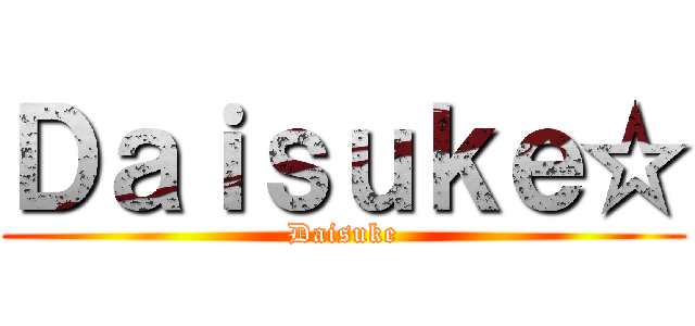 Ｄａｉｓｕｋｅ☆ (Daisuke)