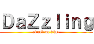ＤａＺｚｌｉｎｇ (attack on titan)