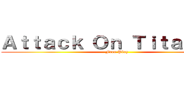 Ａｔｔａｃｋ Ｏｎ Ｔｉｔａｎ ＦＣ (Free Play)