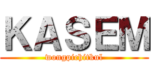 ＫＡＳＥＭ (wongpichitkul)