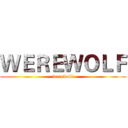 ＷＥＲＥＷＯＬＦ (werewolf)