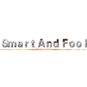 Ｓｍａｒｔ Ａｎｄ Ｆｏｏｌ (attack on titan)