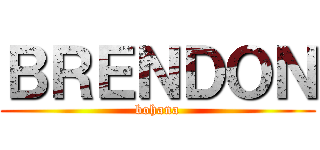 ＢＲＥＮＤＯＮ (bohana)