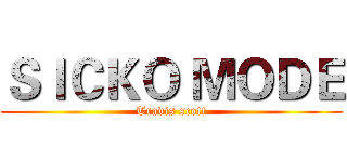 ＳＩＣＫＯ ＭＯＤＥ (Travis scott)