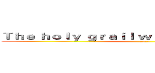 Ｔｈｅ ｈｏｌｙ ｇｒａｉｌ ｗａｒ ｍｙｔｈ ｌｅｇｅｎｄ (圣杯战争史话)