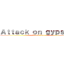 Ａｔｔａｃｋ ｏｎ ｇｙｐｓｉｅｓ (Wir sind Jäger)