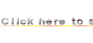 Ｃｌｉｃｋ ｈｅｒｅ ｔｏ ｓｔａｒｔ！ ()