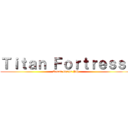 Ｔｉｔａｎ Ｆｏｒｔｒｅｓｓ  (Recon Corps PH)