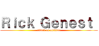 Ｒｉｃｋ Ｇｅｎｅｓｔ  (attack on anikime)