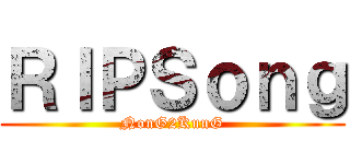 ＲＩＰＳｏｎｇ (NonG2KunG)