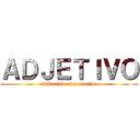 ＡＤＪＥＴＩＶＯ (calificativo superlativo )