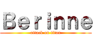 Ｂｅｒｉｎｎｅ (attack on titan)