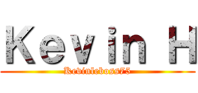 Ｋｅｖｉｎ Ｈ (Kevinleboss75)