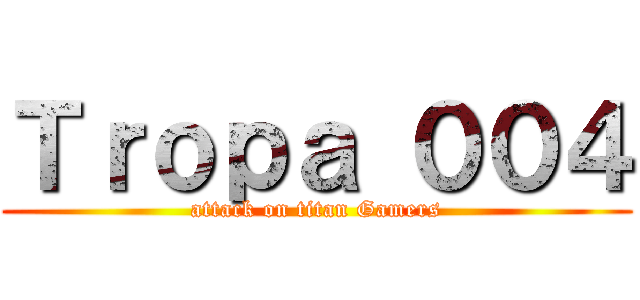 Ｔｒｏｐａ ００４ (attack on titan Gamers)