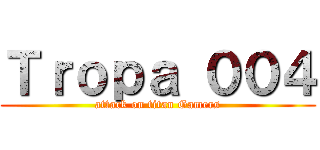 Ｔｒｏｐａ ００４ (attack on titan Gamers)