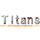 Ｔｉｔａｎｓ (Shannon-Rose Payne)