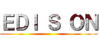 ＥＤＩ Ｓ ＯＮ ()