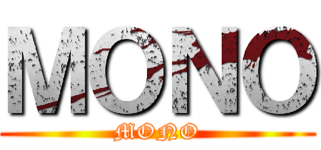 ＭＯＮＯ (MONO)