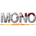 ＭＯＮＯ (MONO)