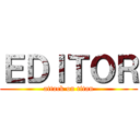 ＥＤＩＴＯＲ (attack on titan)