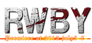 ＲＷＢＹ (Premiere at 2013 july5-7)
