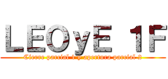 ＬＥＯｙＥ １Ｆ (Cierre parcial 1 y apertura parcial 2)